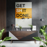Get Shit Done Brushed Aluminum Dibond Wall Art.